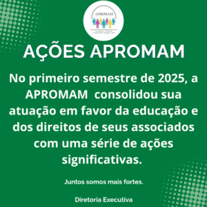 Leia mais sobre o artigo A APROMAM avança em prol da Educação: Retrospectiva do primeiro semestre de 2025