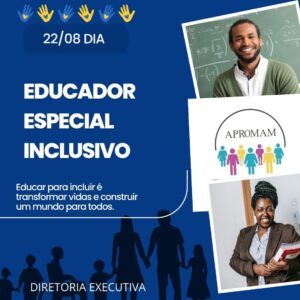 Leia mais sobre o artigo 22 de agosto – Dia do Educador Especial Inclusivo