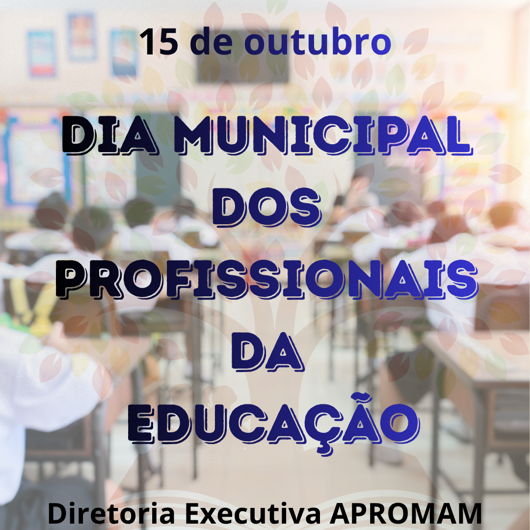Leia mais sobre o artigo 15 de outubro – Dia Municipal dos Profissionais da Educação