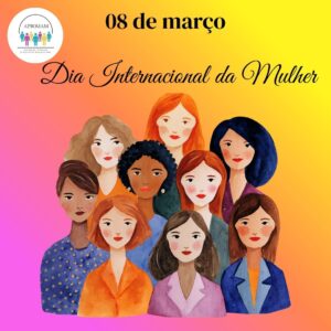 Leia mais sobre o artigo 8 de março – DIA INTERNACIONAL DA MULHER